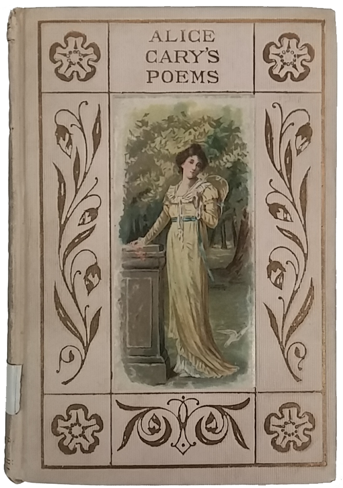 Cover of "Alice Carey's Poems," with taupe background, gold floral border, and color image of a woman in a long yellow dress standing in a garden.